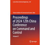 Proceedings of 2024 12th China Conference on Command and Control: Volume II (Lecture Notes in Electrical Engineering, 1267)