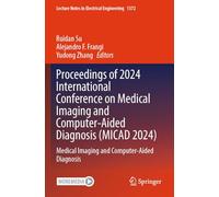 Proceedings of 2024 International Conference on Medical Imaging and Computer-Aided Diagnosis (MICAD 2024): Medical Imaging and Computer-Aided Diagnosis (Lecture Notes in Electrical Engineering, 1372)