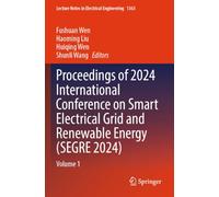 Proceedings of 2024 International Conference on Smart Electrical Grid and Renewable Energy (SEGRE 2024): Volume 1 (Lecture Notes in Electrical Engineering, 1363)