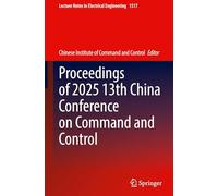 Proceedings of 2025 13th China Conference on Command and Control (Lecture Notes in Electrical Engineering, 1517)