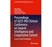 Proceedings of 2025 9th Chinese Conference on Swarm Intelligence and Cooperative Control: Swarm Control Technologies (Lecture Notes in Electrical Engineering, 1604)