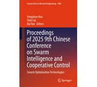Proceedings of 2025 9th Chinese Conference on Swarm Intelligence and Cooperative Control: Swarm Optimization Technologies (Lecture Notes in Electrical Engineering, 1606)
