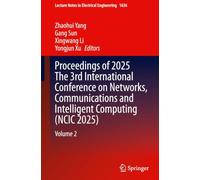 Proceedings of 2025 The 3rd International Conference on Networks, Communications and Intelligent Computing (NCIC 2025): Volume 2 (Lecture Notes in Electrical Engineering, 1636)