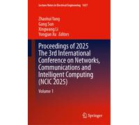 Proceedings of 2025 The 3rd International Conference on Networks, Communications and Intelligent Computing (NCIC 2025): Volume 1 (Lecture Notes in Electrical Engineering, 1637)