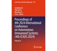 Proceedings of 4th 2024 International Conference on Autonomous Unmanned Systems (4th ICAUS 2024): Volume II (Lecture Notes in Electrical Engineering, 1375)