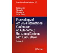 Proceedings of 4th 2024 International Conference on Autonomous Unmanned Systems (4th ICAUS 2024): Volume II: 1375 (Lecture Notes in Electrical Engineering, 1375)