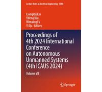 Proceedings of 4th 2024 International Conference on Autonomous Unmanned Systems (4th ICAUS 2024): Volume VII (Lecture Notes in Electrical Engineering, 1380)