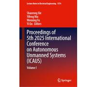 Proceedings of 5th 2025 International Conference on Autonomous Unmanned Systems (ICAUS): Volume I (Lecture Notes in Electrical Engineering, 1574)