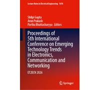 Proceedings of 5th International Conference on Emerging Technology Trends in Electronics, Communication and Networking: ET2ECN 2026 (Lecture Notes in Electrical Engineering, 1678)