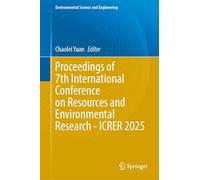 Proceedings of 7th International Conference on Resources and Environmental Research - ICRER 2025 (Environmental Science and Engineering)