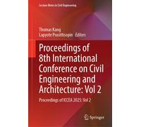 Proceedings of 8th International Conference on Civil Engineering and Architecture: Vol 2 : Proceedings of ICCEA 2025: Vol 2