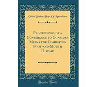 Proceedings of a Conference to Consider Means for Combating Foot-and-Mouth Disease (Classic Reprint)