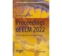 Proceedings of ELM 2022: Theory, Algorithms and Applications: 18 (Proceedings in Adaptation, Learning and Optimization, 18)