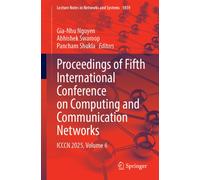 Proceedings of Fifth International Conference on Computing and Communication Networks : ICCCN 2025, Volume 6