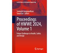 Proceedings of HWWE 2024, Volume 1: Future Challenges in Health, Safety and Design (Lecture Notes in Mechanical Engineering)