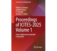 Proceedings of ICITES-2025 Volume 1: Smart, Digital and Sustainable Construction (Lecture Notes in Civil Engineering, 818)