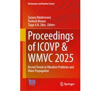 Proceedings of ICOVP and WMVC 2025: Recent Trends in Vibration Problems and Wave Propagation (Mechanisms and Machine Science, 197)
