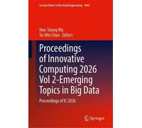 Proceedings of Innovative Computing 2026 Vol 2-Emerging Topics in Big Data: Proceedings of IC 2026 (Lecture Notes in Electrical Engineering, 1644)