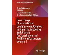 Proceedings of International Conference on Advances in Materials, Modeling, and Analysis for Sustainable and Resilient Infrastructure Volume 1: 719 (Lecture Notes in Civil Engineering, 719)
