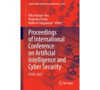 Proceedings of International Conference on Artificial Intelligence and Cyber Security : ICAICS 2025