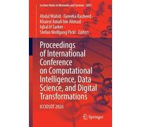 Proceedings of International Conference on Computational Intelligence, Data Science, and Digital Transformations: ICCIDSDT 2026 (Lecture Notes in Networks and Systems, 2051)