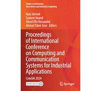 Proceedings of International Conference on Computing and Communication Systems for Industrial Applications: ComSIA 2024 (Studies in Autonomic, Data-driven and Industrial Computing)