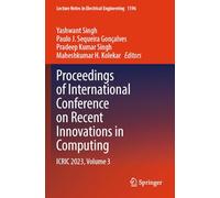 Proceedings of International Conference on Recent Innovations in Computing: ICRIC 2023, Volume 3 (Lecture Notes in Electrical Engineering, 1196)