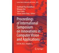 Proceedings of International Symposium on Innovations in Computer Vision and Applications: ISICVA 2025, Volume 2 (Lecture Notes in Networks and Systems, 2015)