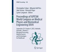 Proceedings of IUPESM World Congress on Medical Physics and Biomedical Engineering XXVII: September 29- October 4, 2025, Adelaide, Australia - Volume ... for Healthcare (IFMBE Proceedings, 140)