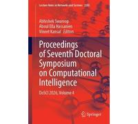 Proceedings of Seventh Doctoral Symposium on Computational Intelligence: DoSCI 2026, Volume 4 (Lecture Notes in Networks and Systems, 2205)