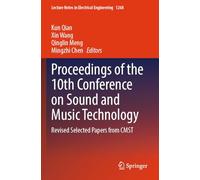 Proceedings of the 10th Conference on Sound and Music Technology: Revised Selected Papers from CMST (Lecture Notes in Electrical Engineering, 1268)