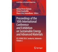 Proceedings of the 10th International Conference and Exhibition on Sustainable Energy and Advanced Materials: ICE-SEAM 2024, Surakarta, Indonesia - Volume 2 (Lecture Notes in Mechanical Engineering)