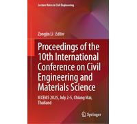 Proceedings of the 10th International Conference on Civil Engineering and Materials Science: ICCEMS 2025, July 2-5, Chiang Mai, Thailand (Lecture Notes in Civil Engineering, 797)