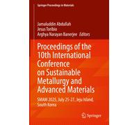 Proceedings of the 10th International Conference on Sustainable Metallurgy and Advanced Materials : SMAM 2025, July 25-27, Jeju Island, South Korea