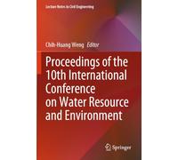 Proceedings of the 10th International Conference on Water Resource and Environment (Lecture Notes in Civil Engineering, 634)
