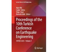 Proceedings of the 10th Turkish Conference on Earthquake Engineering: 10TCEE 2025 - Volume 1 (Lecture Notes in Civil Engineering, 854)