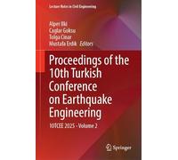 Proceedings of the 10th Turkish Conference on Earthquake Engineering: 10TCEE 2025 - Volume 2 (Lecture Notes in Civil Engineering, 843)