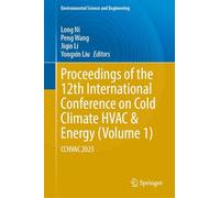 Proceedings of the 12th International Conference on Cold Climate HVAC & Energy (Volume 1): CCHVAC 2025 (Environmental Science and Engineering)