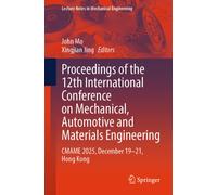 Proceedings of the 12th International Conference on Mechanical, Automotive and Materials Engineering : CMAME 2025, December 19-21, Hong Kong
