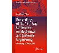 Proceedings of The 13th Asia Conference on Mechanical and Materials Engineering: Proceedings of ACMME 2025 (Lecture Notes in Mechanical Engineering)