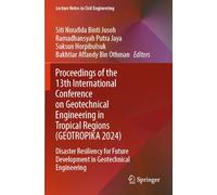 Proceedings of the 13th International Conference on Geotechnical Engineering in Tropical Regions (GEOTROPIKA 2024): Disaster Resiliency for Future ... (Lecture Notes in Civil Engineering, 639)