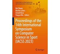 Proceedings of the 14th International Symposium on Computer Science in Sport (IACSS 2023): 209 (Lecture Notes on Data Engineering and Communications Technologies, 209)
