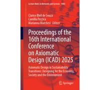Proceedings of the 16th International Conference on Axiomatic Design (ICAD) 2025 : Axiomatic Design in Sustainability Transitions: Designing for the Economy, Society and the Environment