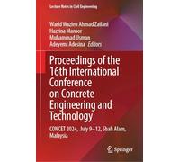 Proceedings of the 16th International Conference on Concrete Engineering and Technology: CONCET 2024, July 9-12, Shah Alam, Malaysia (Lecture Notes in Civil Engineering, 810)