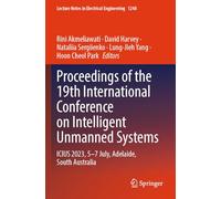 Proceedings of the 19th International Conference on Intelligent Unmanned Systems: ICIUS 2023, 5-7 July, Adelaide, South Australia (Lecture Notes in Electrical Engineering, 1248)