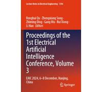 Proceedings of the 1st Electrical Artificial Intelligence Conference, Volume 3: EAIC 2024, 6-8 December, Nanjing, China (Lecture Notes in Electrical Engineering, 1396)