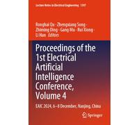 Proceedings of the 1st Electrical Artificial Intelligence Conference, Volume 4: EAIC 2024, 6-8 December, Nanjing, China (Lecture Notes in Electrical Engineering, 1397)