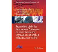Proceedings of the 1st International Conference on Smart Innovation, Ergonomics and Applied Human Factors (SEAHF): 150 (Smart Innovation, Systems and Technologies, 150)