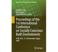 Proceedings of the 1st International Conference on Socially Conscious Built Environments: SCBE 2025, 27-28 November, Jaipur, India (Advances in 21st Century Human Settlements)