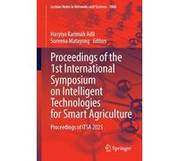Proceedings of the 1st International Symposium on Intelligent Technologies for Smart Agriculture: Proceedings of ITSA 2025 (Lecture Notes in Networks and Systems, 1866)